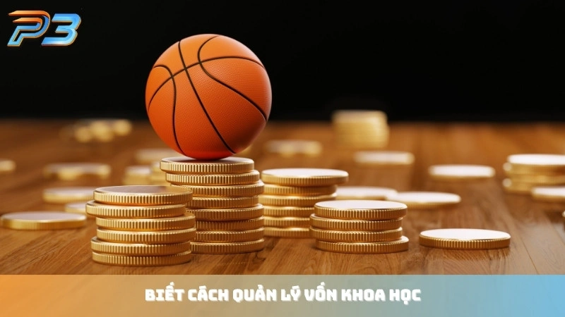 Cá cược bóng rổ là gì? Hướng dẫn đặt cược giải NBA tại P3Bet 3 Biết cách quản lý vốn khoa học