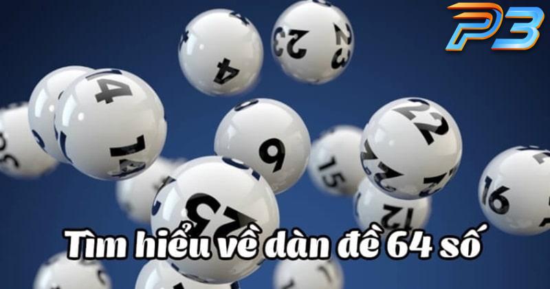 Dàn đề 64 số là gì? Cách lập dàn 64 con chuẩn nhất tại P3Bet 1 Khái niệm dàn đề 64 số chuẩn nhất