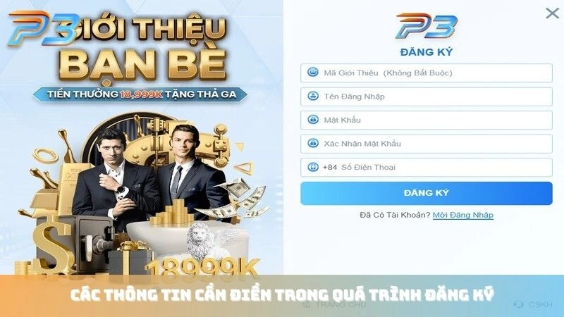 Đăng ký P3Bet 2 Các thông tin cần điền trong quá trình đăng ký