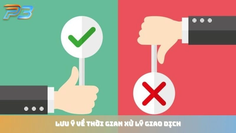 Rút tiền P3Bet 2 Lưu ý về thời gian xử lý giao dịch rút tiền tại P3 Bet